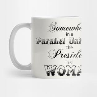 somewhere in a parallel universe Mug